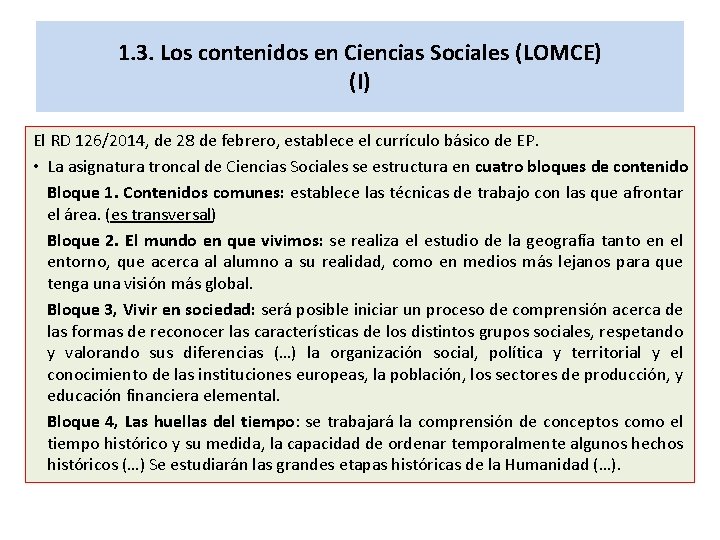 1. 3. Los contenidos en Ciencias Sociales (LOMCE) (I) El RD 126/2014, de 28