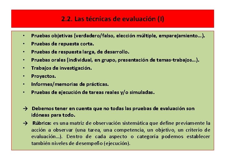 2. 2. Las técnicas de evaluación (I) • • Pruebas objetivas (verdadero/falso, elección múltiple,