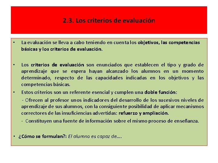 2. 3. Los criterios de evaluación • La evaluación se lleva a cabo teniendo