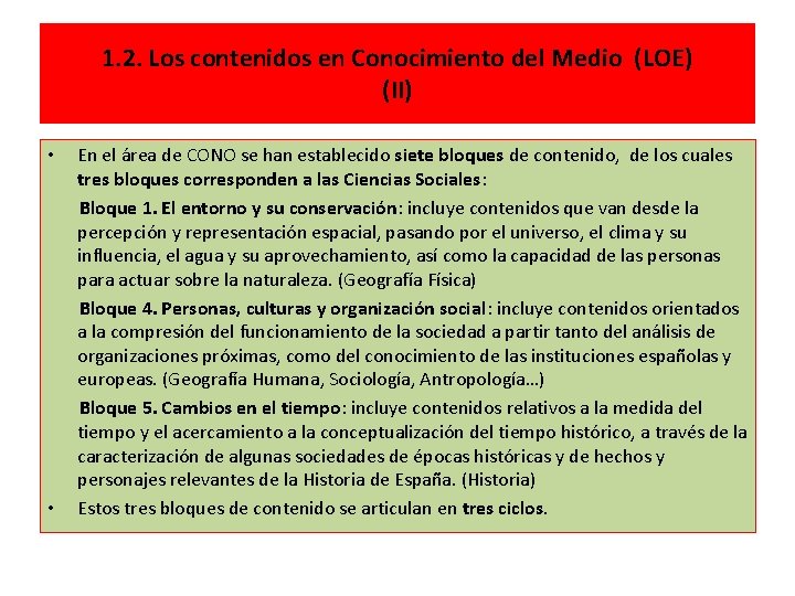 1. 2. Los contenidos en Conocimiento del Medio (LOE) (II) • • En el