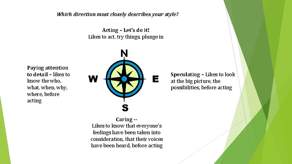 Which direction most closely describes your style? Acting – Let’s do it! Likes to