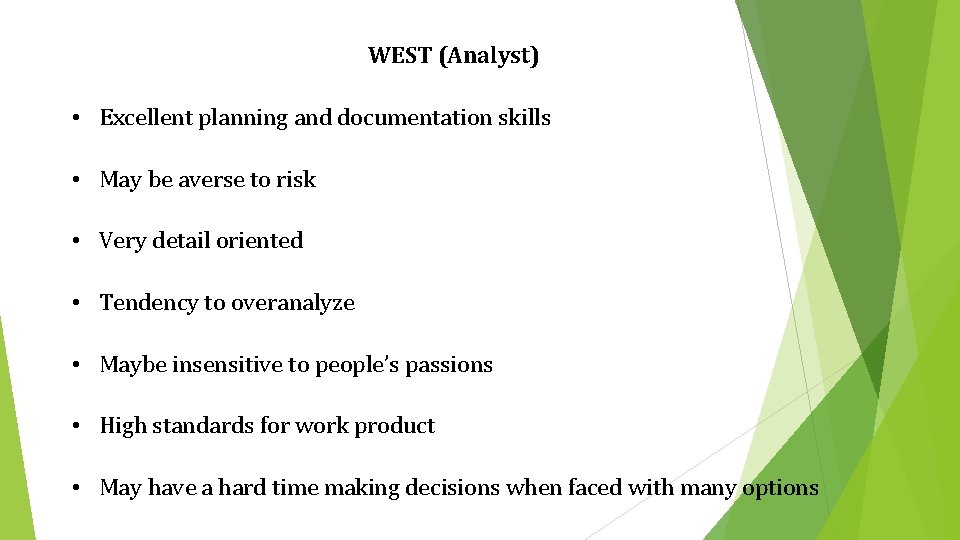 WEST (Analyst) • Excellent planning and documentation skills • May be averse to risk