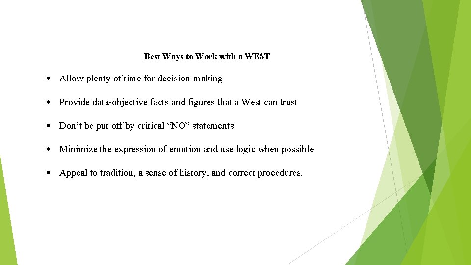 Best Ways to Work with a WEST Allow plenty of time for decision-making Provide