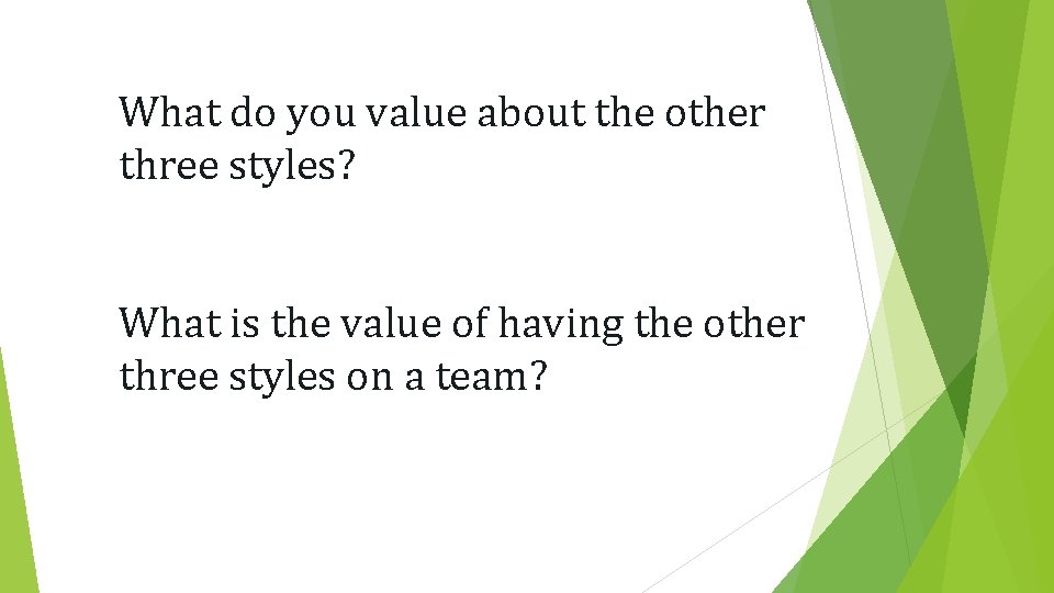 What do you value about the other three styles? What is the value of