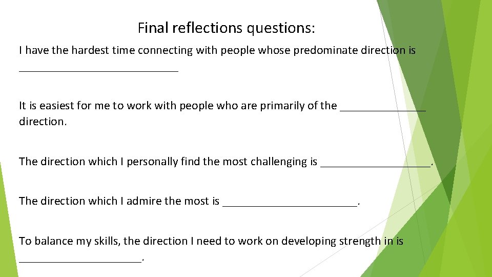 Final reflections questions: I have the hardest time connecting with people whose predominate direction