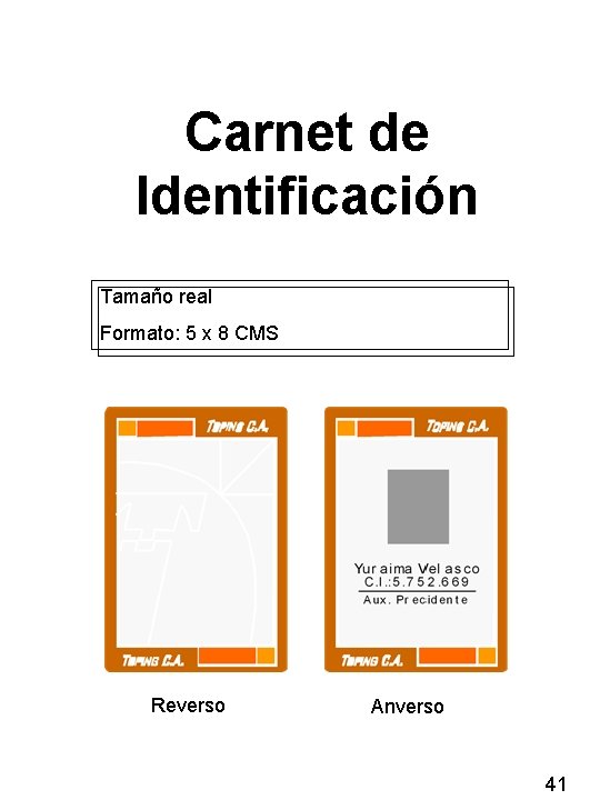 Carnet de Identificación Tamaño real Formato: 5 x 8 CMS Reverso Anverso 41 