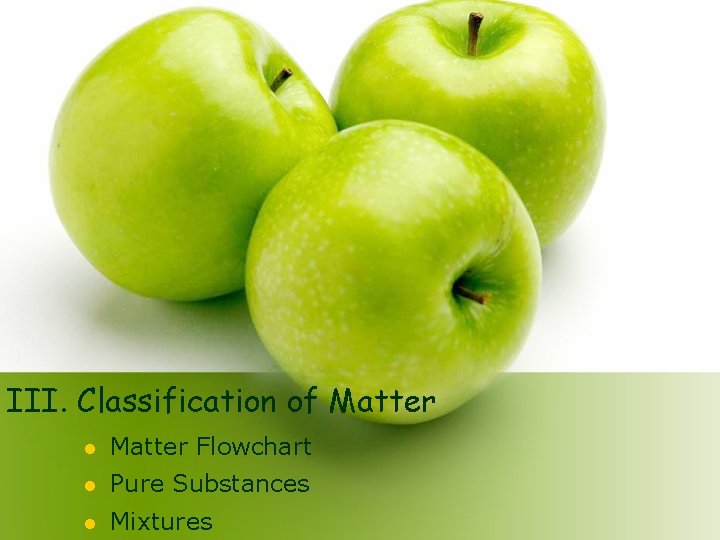 III. Classification of Matter l Matter Flowchart l Pure Substances l Mixtures 
