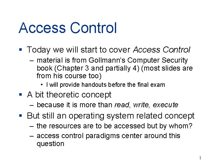 Access Control § Today we will start to cover Access Control – material is