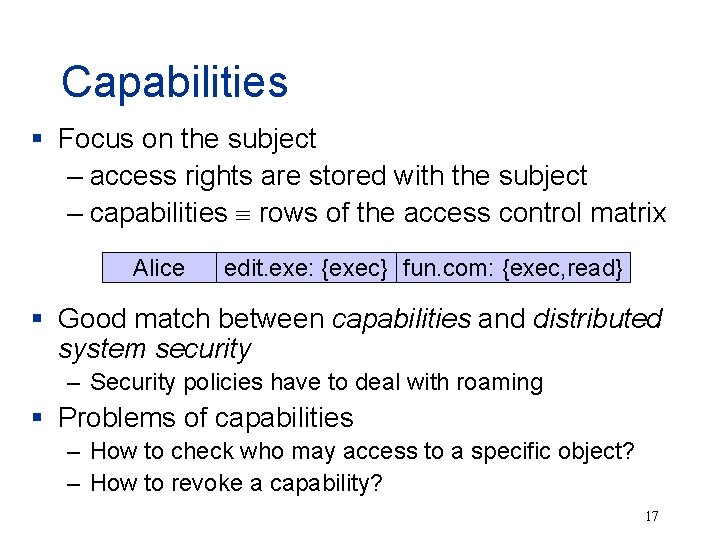 Capabilities § Focus on the subject – access rights are stored with the subject