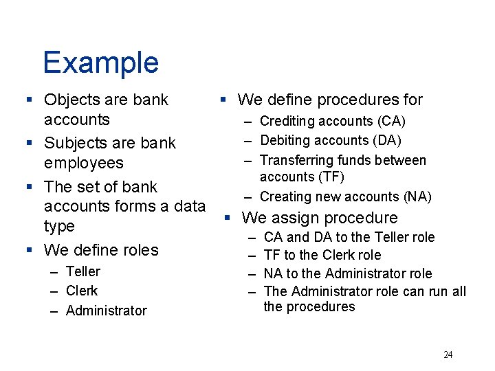 Example § Objects are bank § We define procedures for accounts – Crediting accounts
