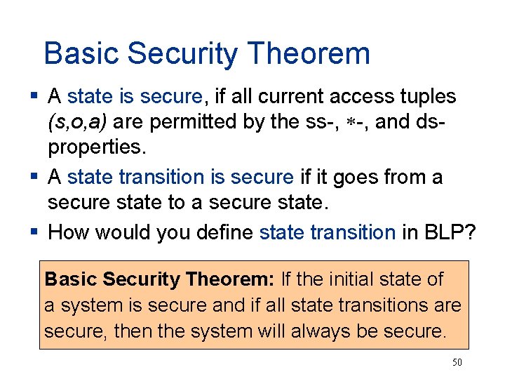 Basic Security Theorem § A state is secure, if all current access tuples (s,