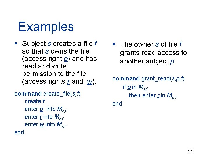 Examples § Subject s creates a file f so that s owns the file