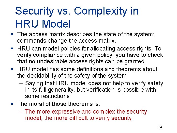 Security vs. Complexity in HRU Model § The access matrix describes the state of