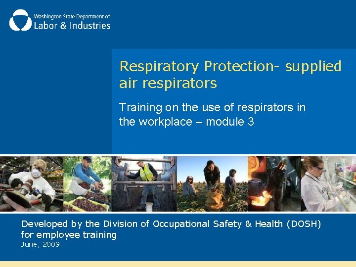 Respiratory Protection- supplied air respirators Training on the use of respirators in the workplace