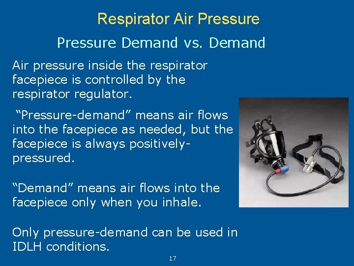 Respirator Air Pressure Demand vs. Demand Air pressure inside the respirator facepiece is controlled