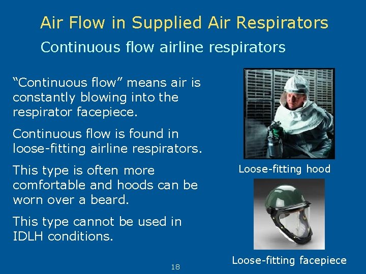 Air Flow in Supplied Air Respirators Continuous flow airline respirators “Continuous flow” means air