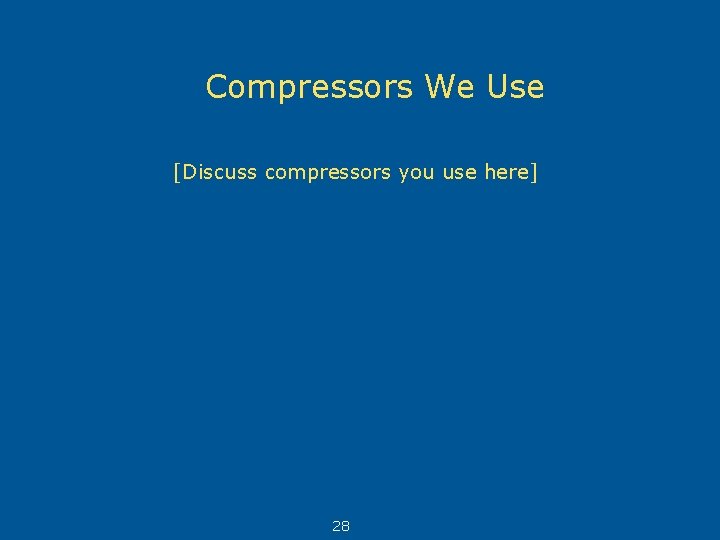 Compressors We Use [Discuss compressors you use here] 28 