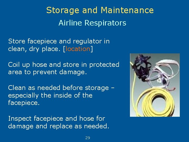 Storage and Maintenance Airline Respirators Store facepiece and regulator in clean, dry place. [location]