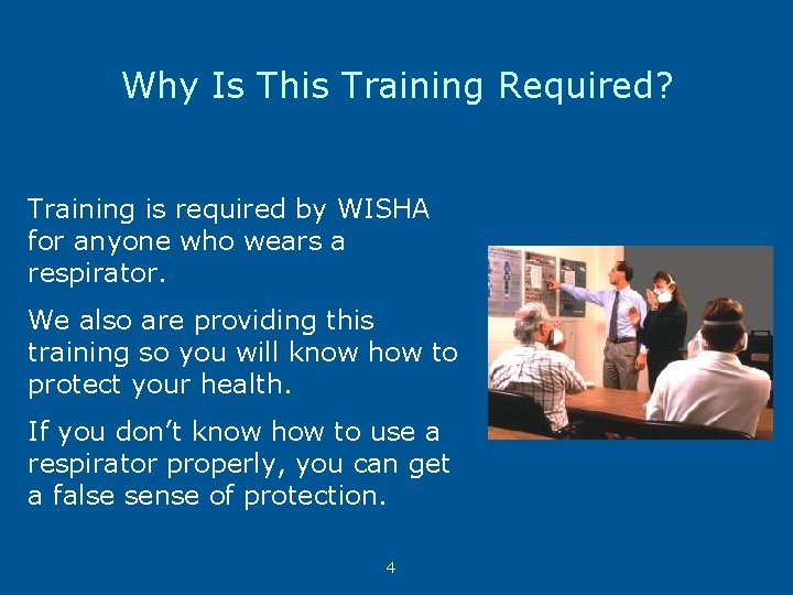 Why Is This Training Required? Training is required by WISHA for anyone who wears