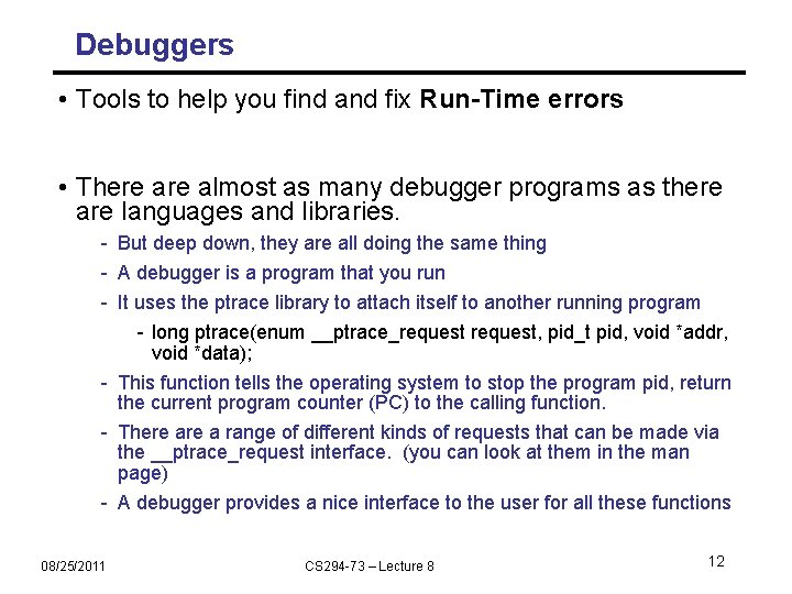 Debuggers • Tools to help you find and fix Run-Time errors • There almost