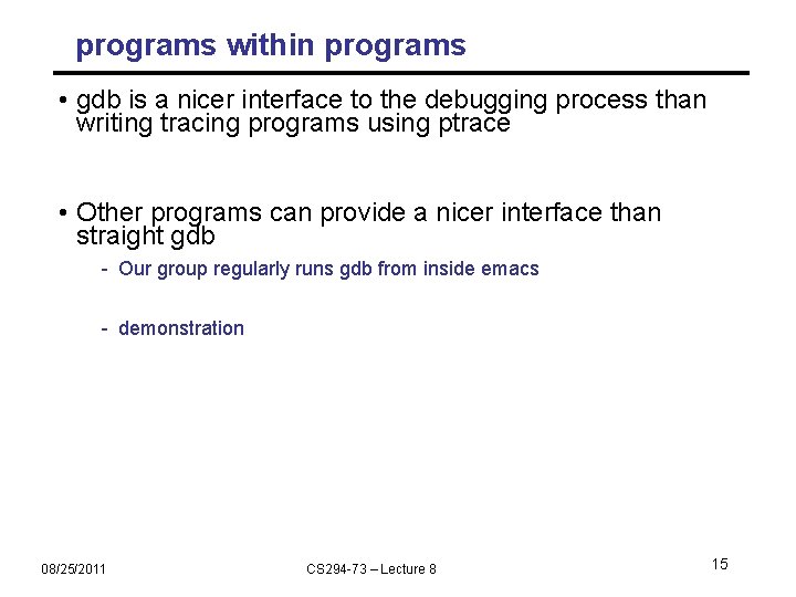 programs within programs • gdb is a nicer interface to the debugging process than