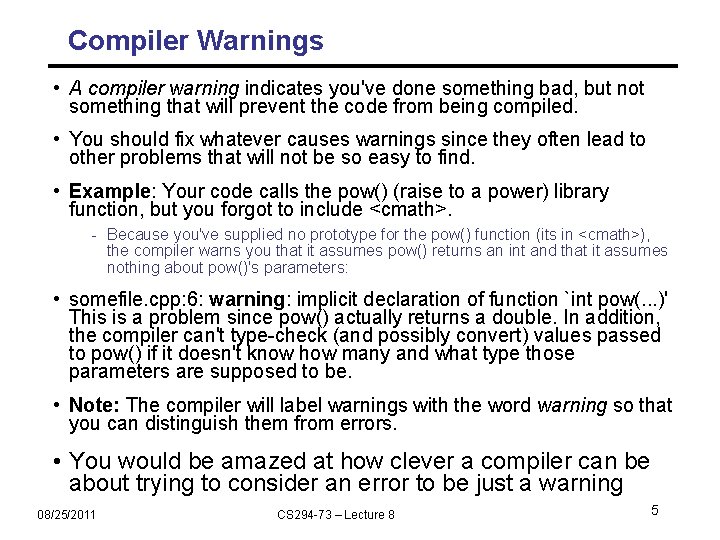 Compiler Warnings • A compiler warning indicates you've done something bad, but not something