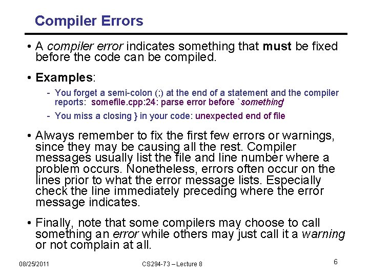 Compiler Errors • A compiler error indicates something that must be fixed before the