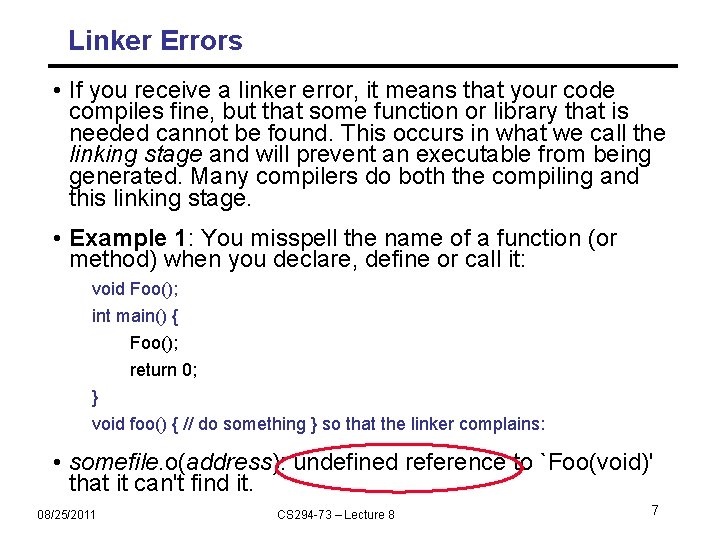 Linker Errors • If you receive a linker error, it means that your code