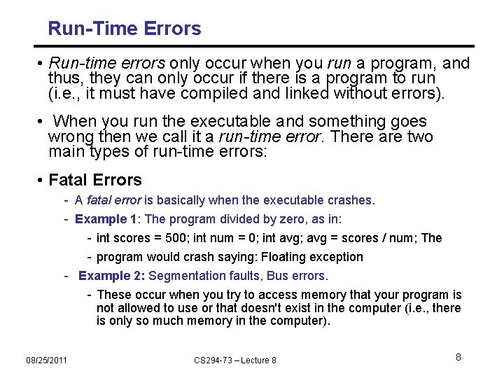 Run-Time Errors • Run-time errors only occur when you run a program, and thus,