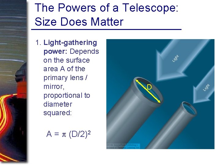 The Powers of a Telescope: Size Does Matter 1. Light-gathering power: Depends on the