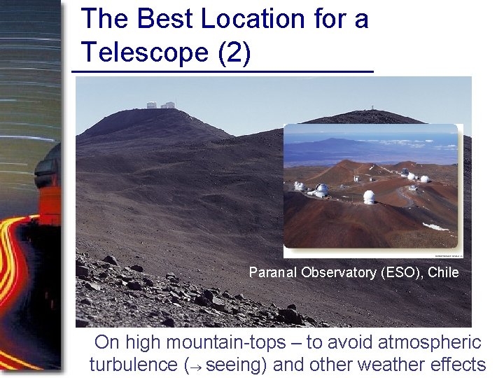 The Best Location for a Telescope (2) Paranal Observatory (ESO), Chile On high mountain-tops