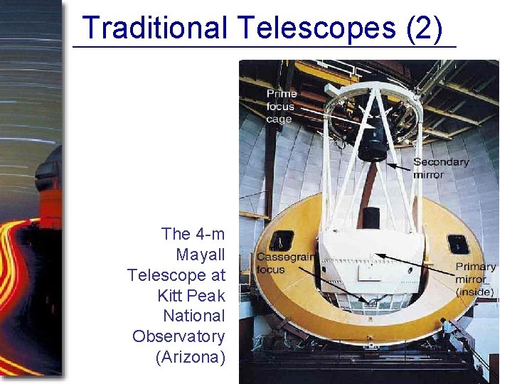 Traditional Telescopes (2) The 4 -m Mayall Telescope at Kitt Peak National Observatory (Arizona)