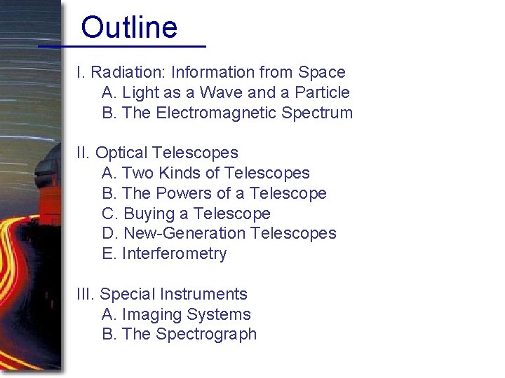 Outline I. Radiation: Information from Space A. Light as a Wave and a Particle