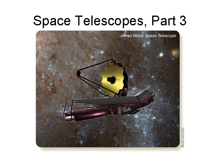 Space Telescopes, Part 3 