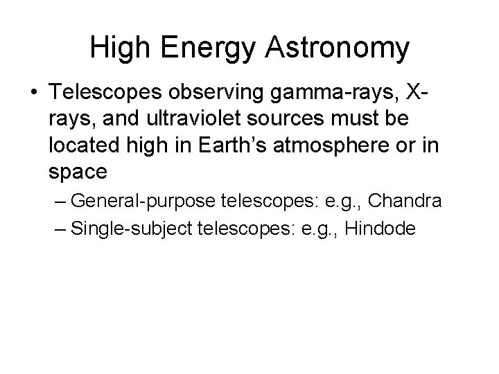 High Energy Astronomy • Telescopes observing gamma-rays, Xrays, and ultraviolet sources must be located