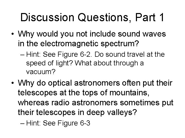 Discussion Questions, Part 1 • Why would you not include sound waves in the