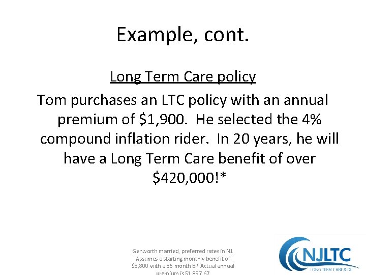 Example, cont. Long Term Care policy Tom purchases an LTC policy with an annual