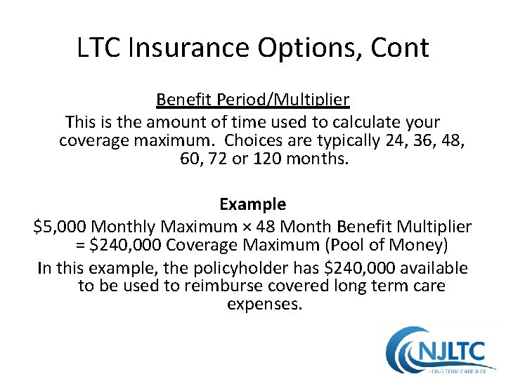 LTC Insurance Options, Cont Benefit Period/Multiplier This is the amount of time used to