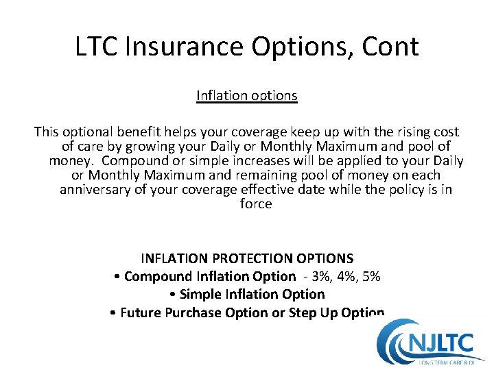 LTC Insurance Options, Cont Inflation options This optional benefit helps your coverage keep up