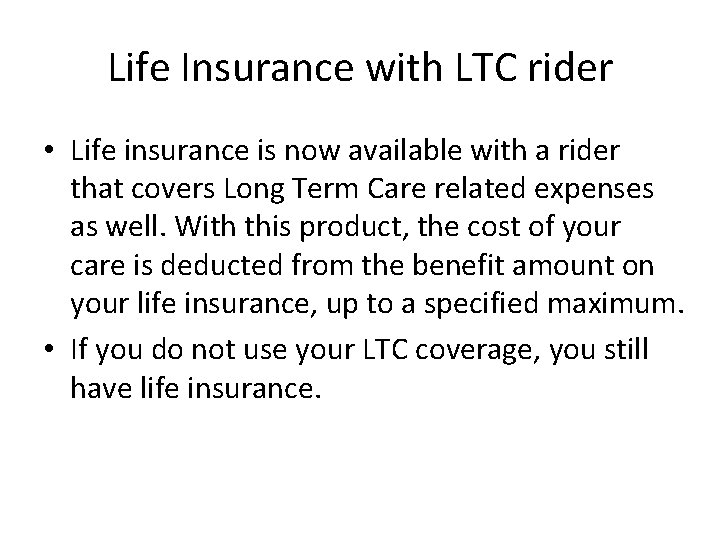 Life Insurance with LTC rider • Life insurance is now available with a rider