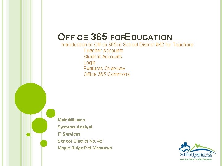 OFFICE 365 FOREDUCATION Introduction to Office 365 in School District #42 for Teachers Teacher