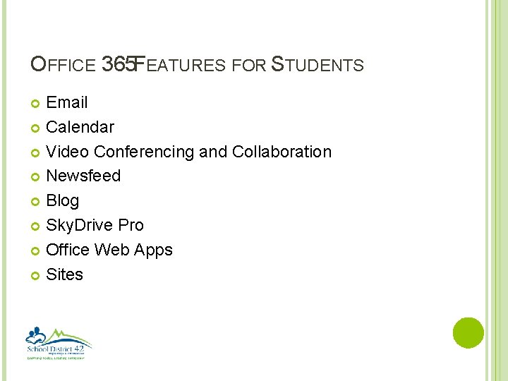 OFFICE 365 FEATURES FOR STUDENTS Email Calendar Video Conferencing and Collaboration Newsfeed Blog Sky.