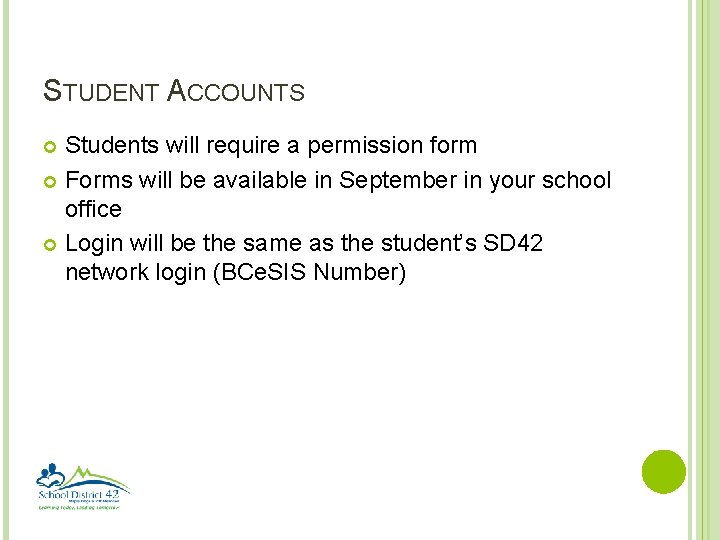 STUDENT ACCOUNTS Students will require a permission form Forms will be available in September