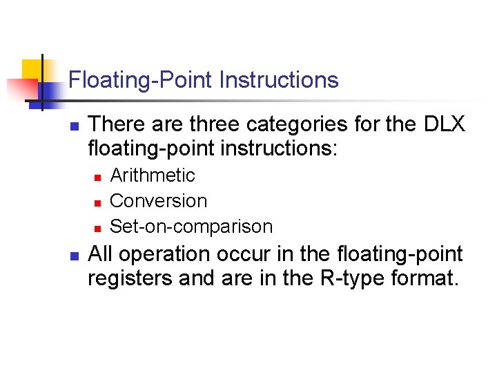 Floating-Point Instructions n There are three categories for the DLX floating-point instructions: n n