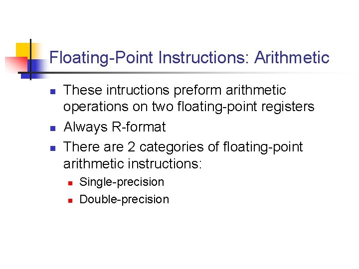 Floating-Point Instructions: Arithmetic n n n These intructions preform arithmetic operations on two floating-point