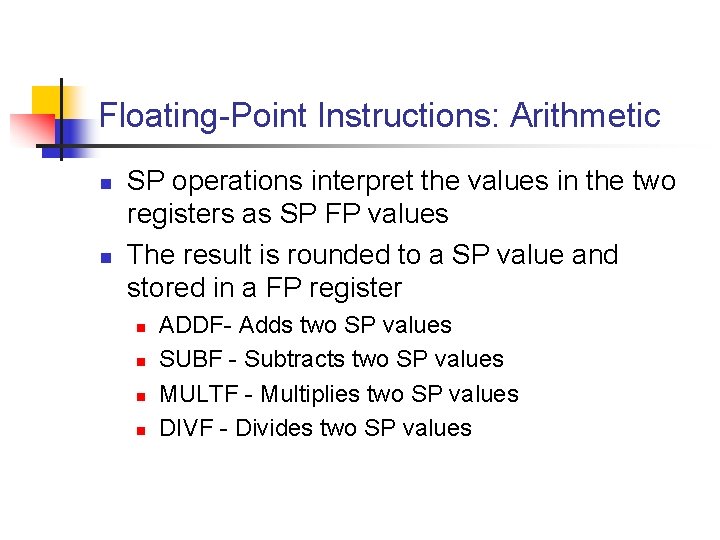 Floating-Point Instructions: Arithmetic n n SP operations interpret the values in the two registers