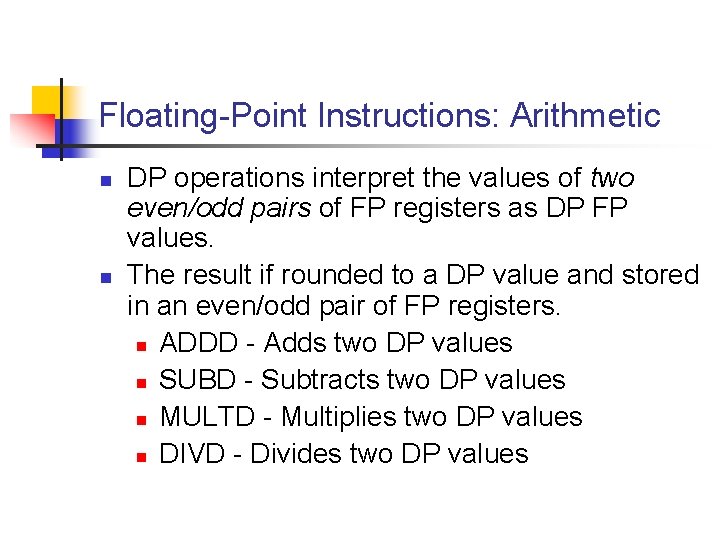 Floating-Point Instructions: Arithmetic n n DP operations interpret the values of two even/odd pairs