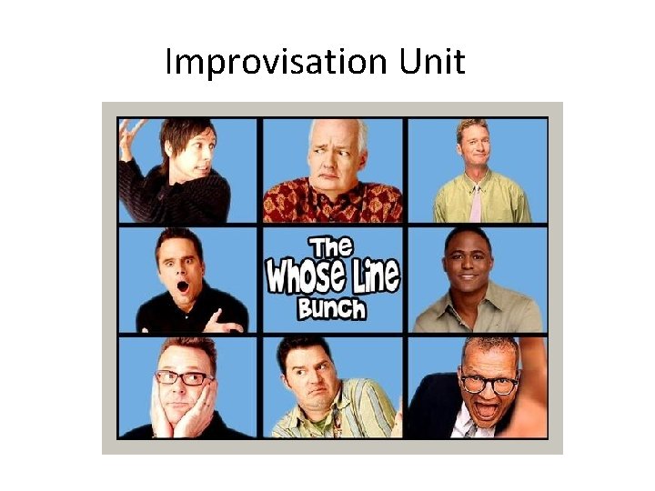 Improvisation Unit 