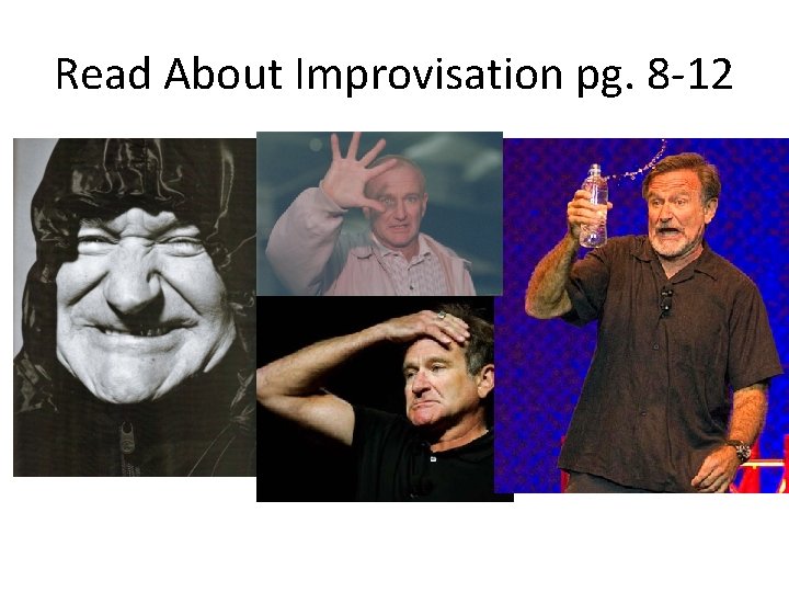 Read About Improvisation pg. 8 -12 