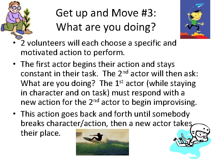 Get up and Move #3: What are you doing? • 2 volunteers will each